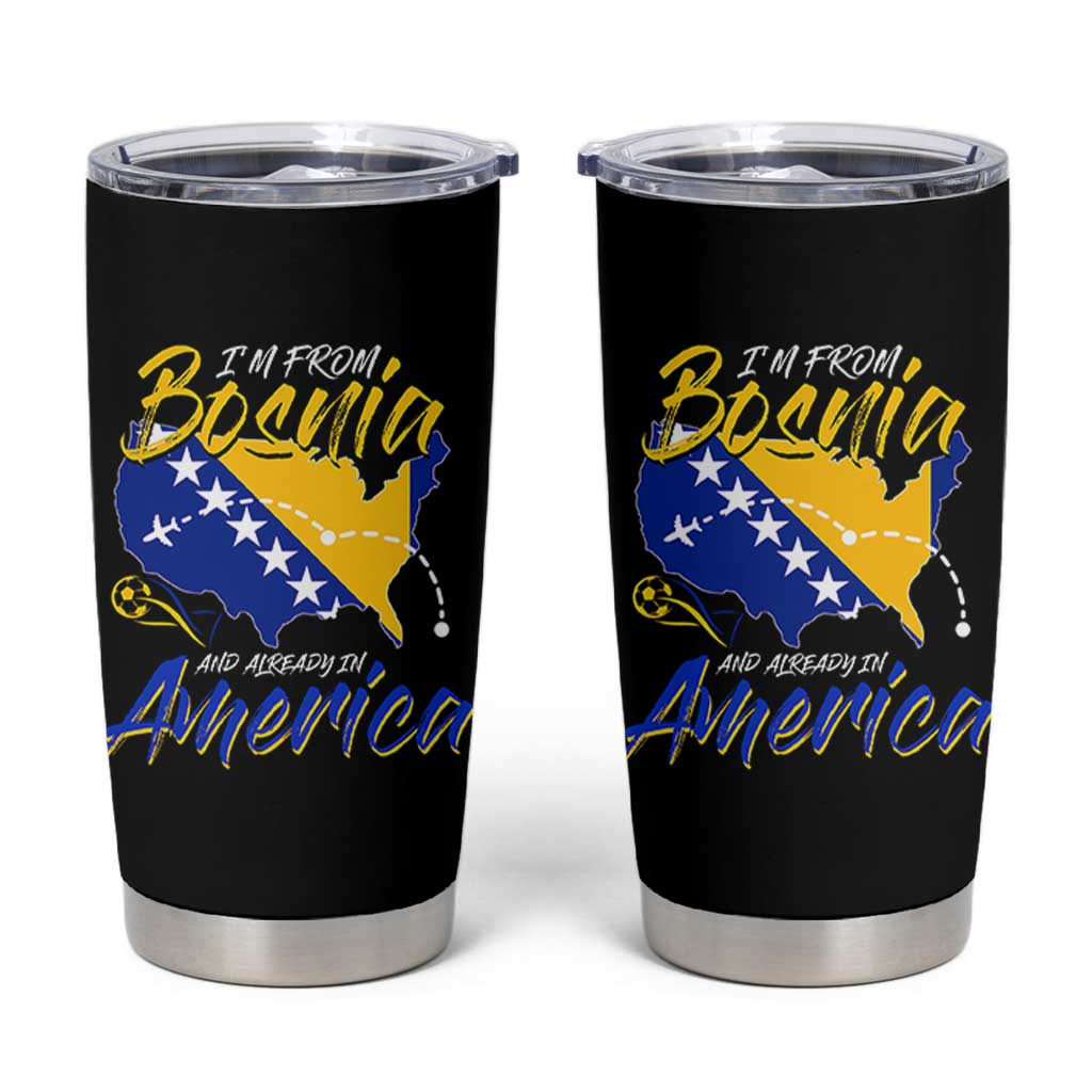 From Bosnia and Already in America Tumbler Cup Bosnian Soccer Fan Travel Bosnia Herzegovina Pride