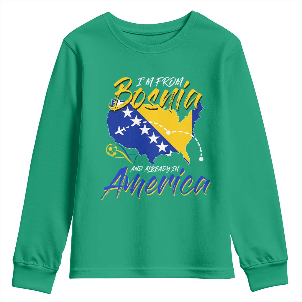 From Bosnia and Already in America Youth Sweatshirt Bosnian Soccer Fan Travel Bosnia Herzegovina Pride