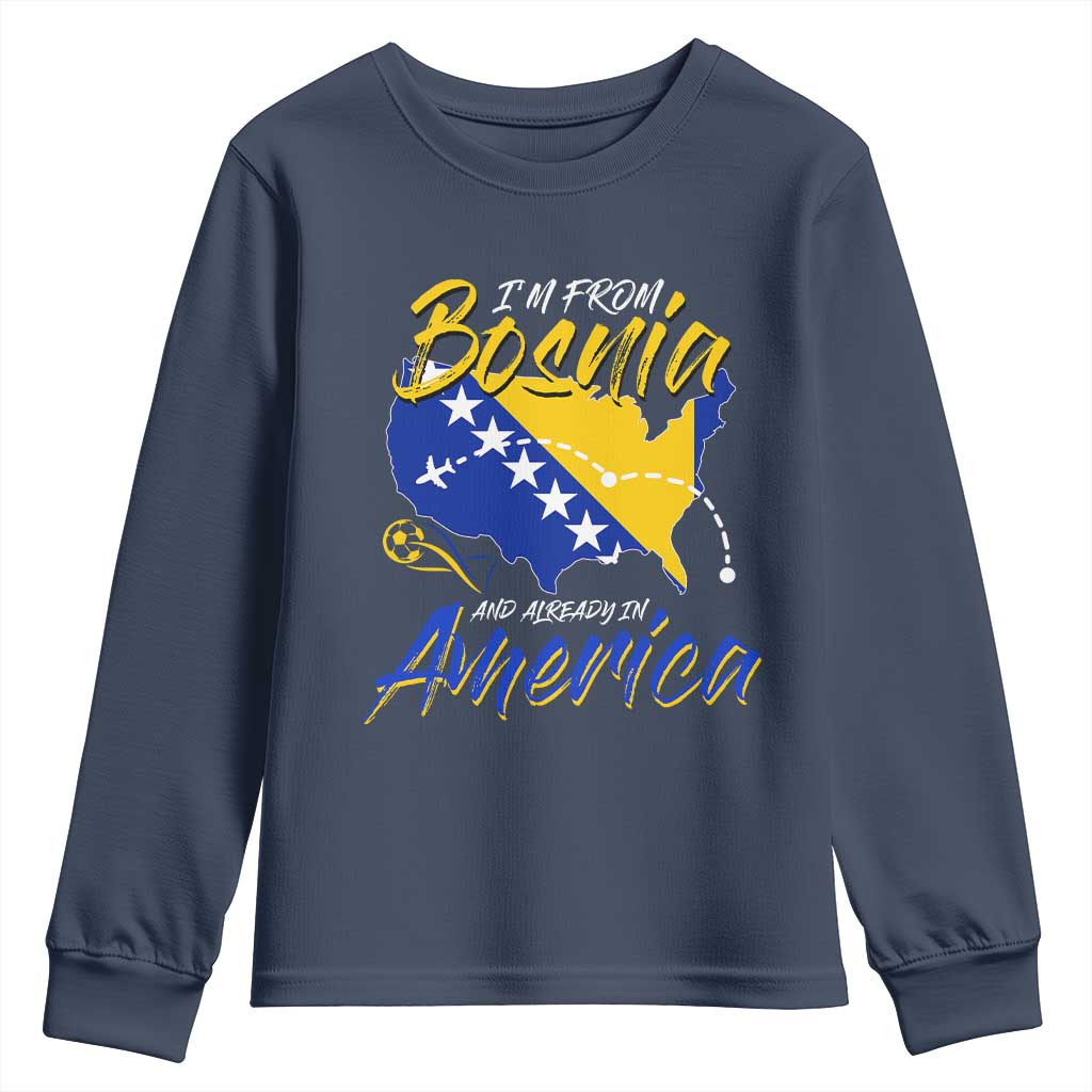 From Bosnia and Already in America Youth Sweatshirt Bosnian Soccer Fan Travel Bosnia Herzegovina Pride