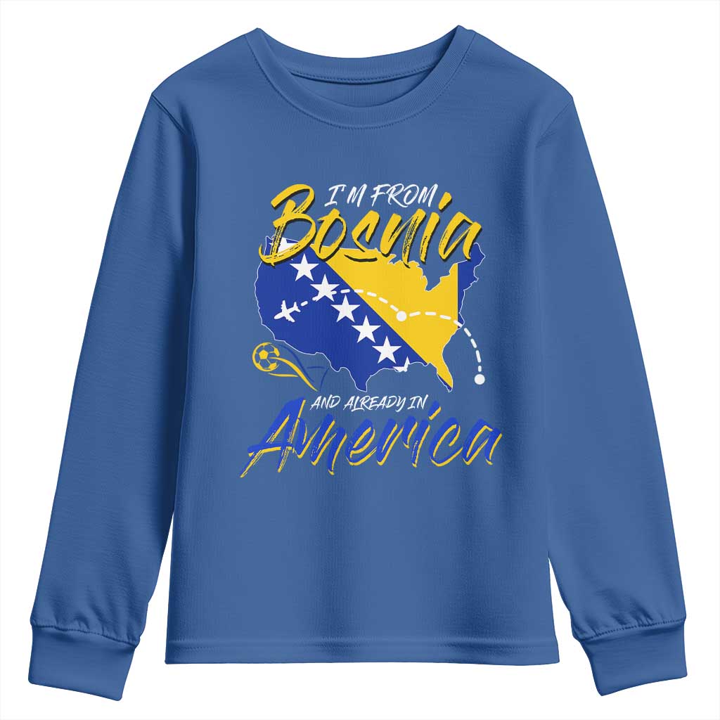 From Bosnia and Already in America Youth Sweatshirt Bosnian Soccer Fan Travel Bosnia Herzegovina Pride