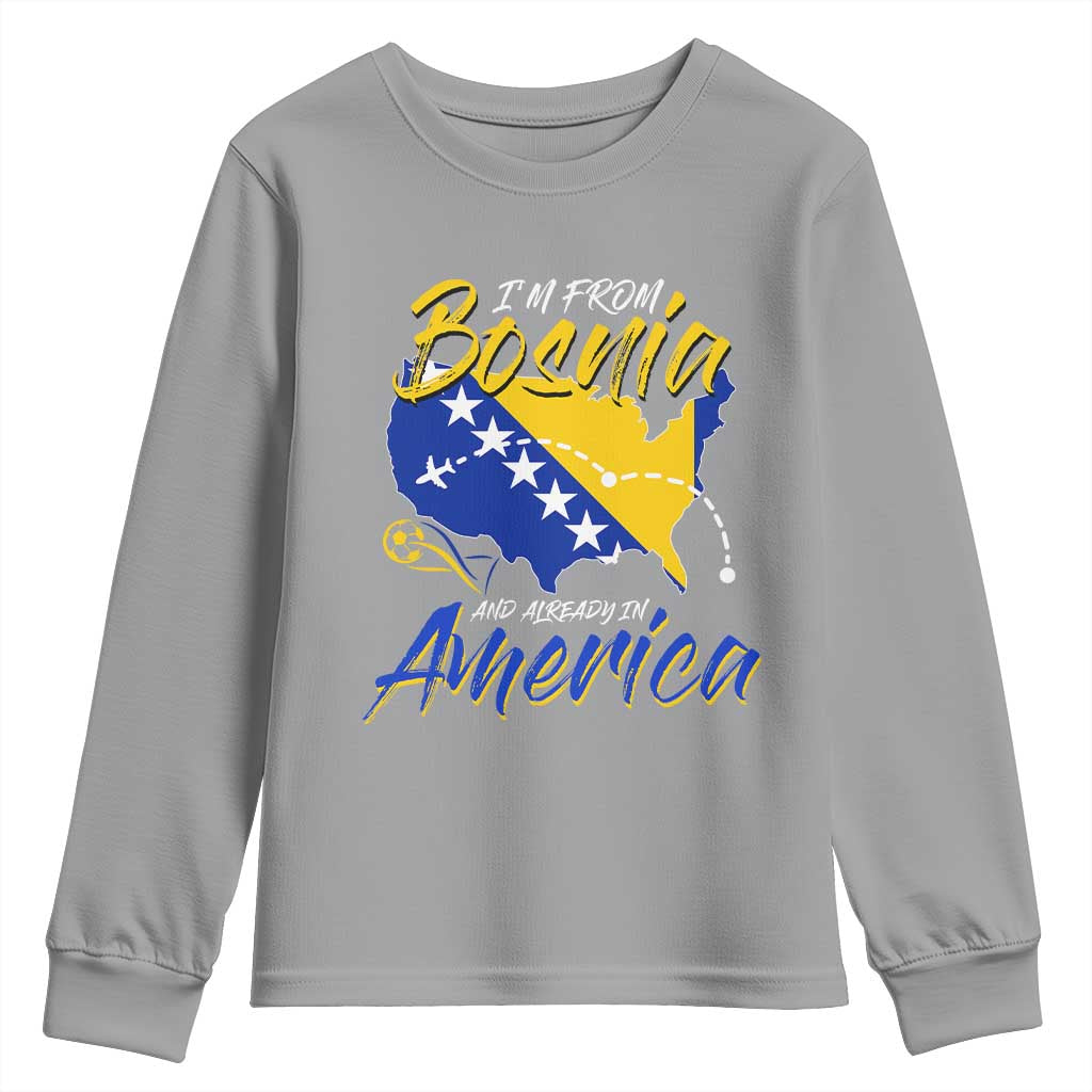From Bosnia and Already in America Youth Sweatshirt Bosnian Soccer Fan Travel Bosnia Herzegovina Pride