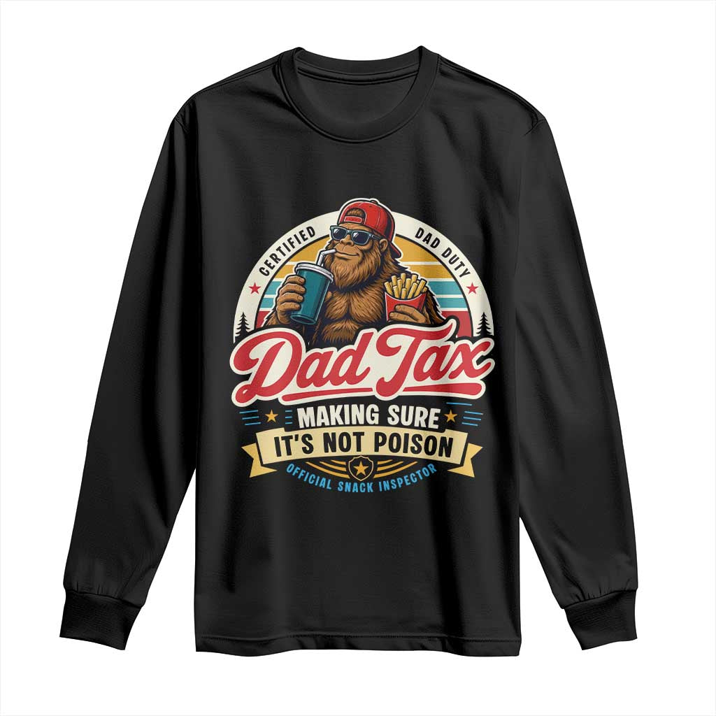 Funny Dad Tax Certified Dad Duty Bigfoot Long Sleeve Shirt Vintage Sasquatch Official Snack Inspector