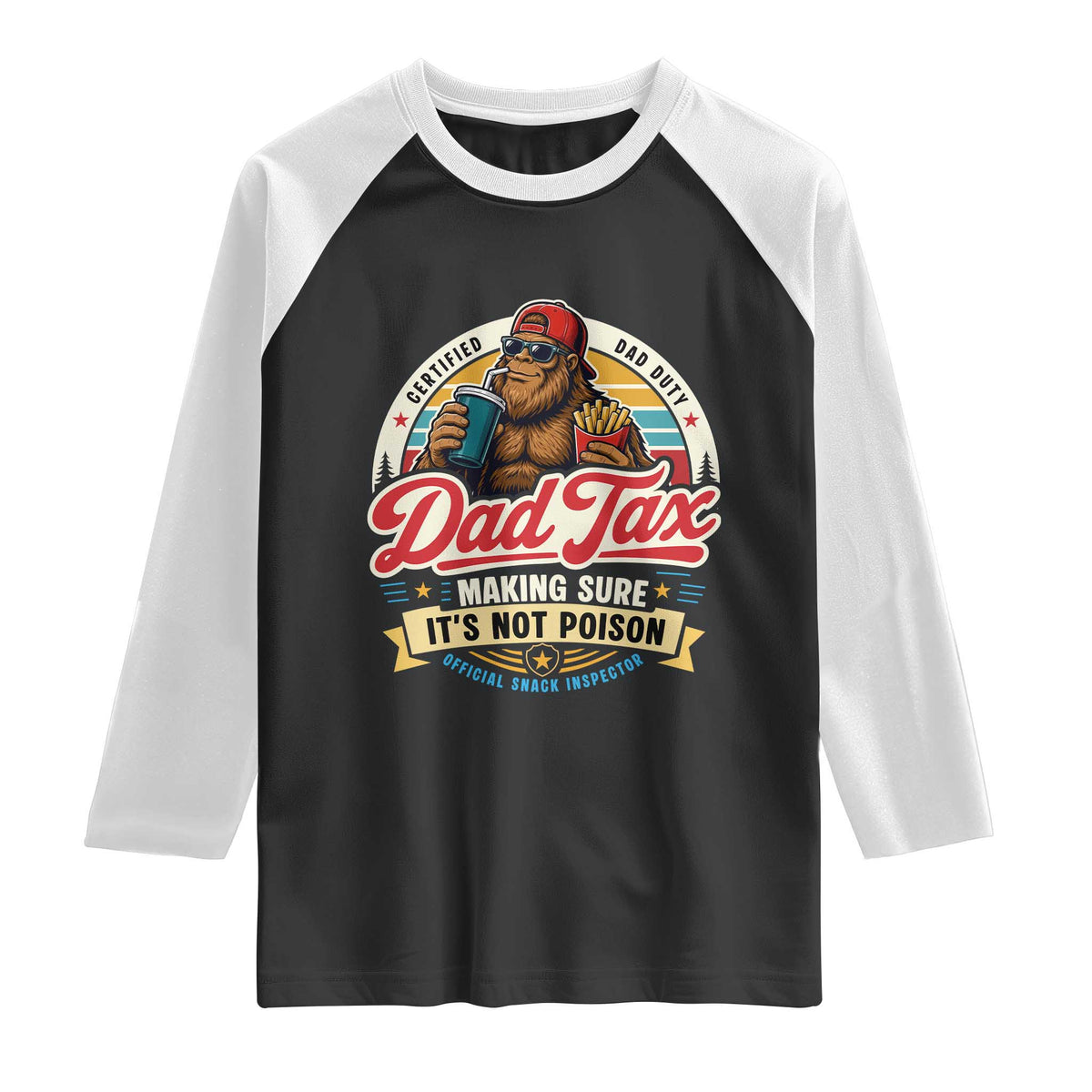 Funny Dad Tax Certified Dad Duty Bigfoot Raglan Shirt Vintage Sasquatch Official Snack Inspector