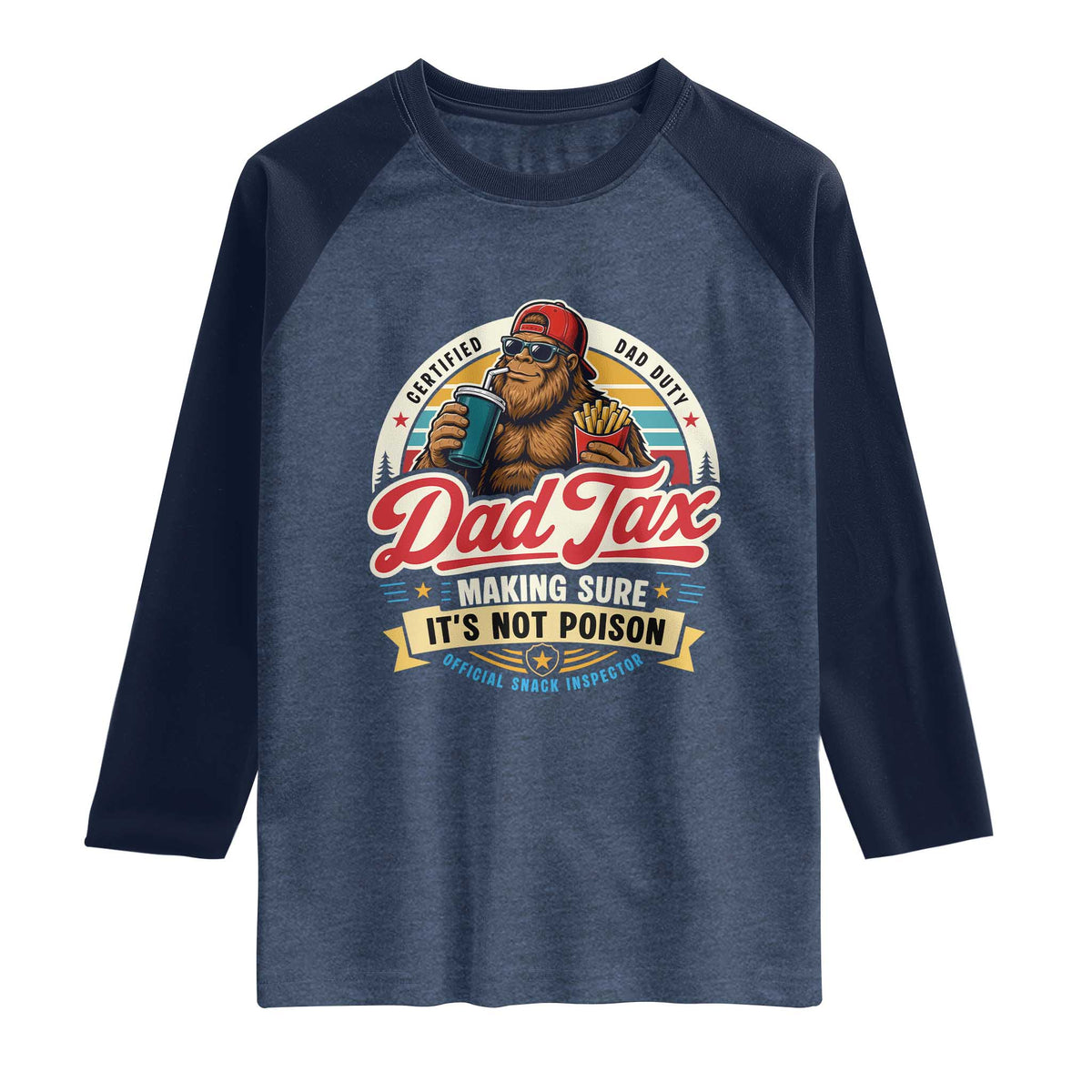 Funny Dad Tax Certified Dad Duty Bigfoot Raglan Shirt Vintage Sasquatch Official Snack Inspector