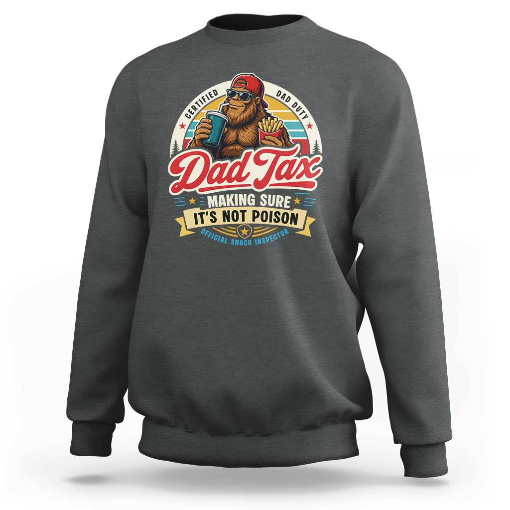 Funny Dad Tax Certified Dad Duty Bigfoot Sweatshirt Vintage Sasquatch Official Snack Inspector