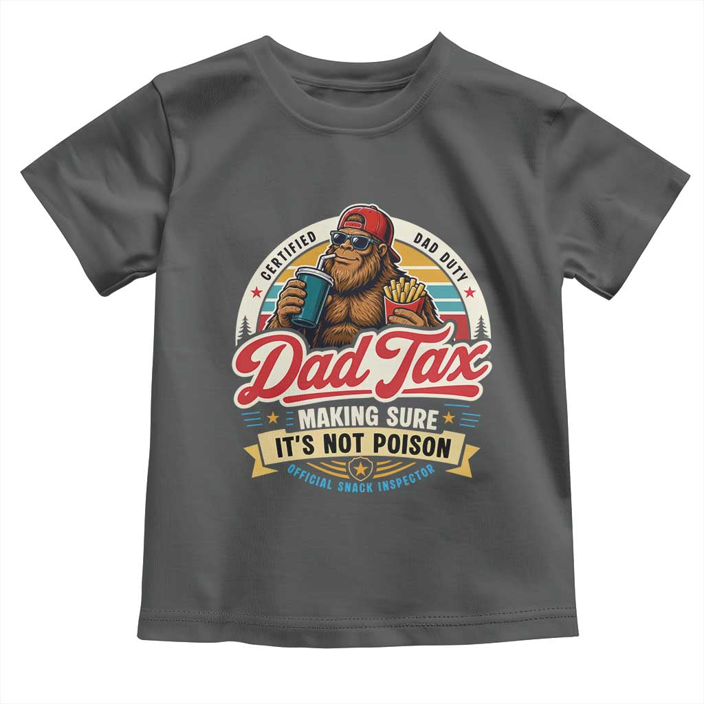 Funny Dad Tax Certified Dad Duty Bigfoot Toddler T Shirt Vintage Sasquatch Official Snack Inspector