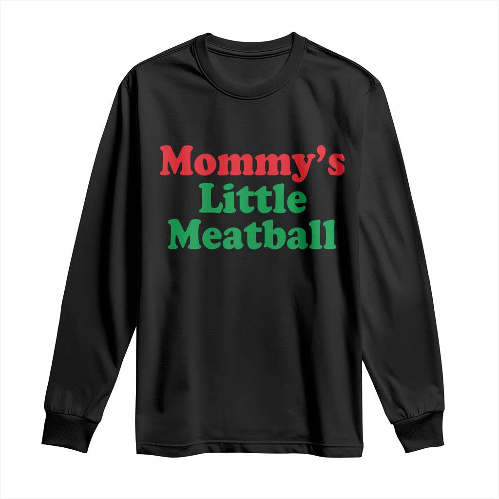 Mommy's Little Meatball Long Sleeve Shirt Funny Italian Family Baby Humor - Wonder Print Shop