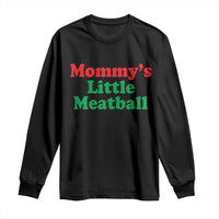 Mommy's Little Meatball Long Sleeve Shirt Funny Italian Family Baby Humor - Wonder Print Shop