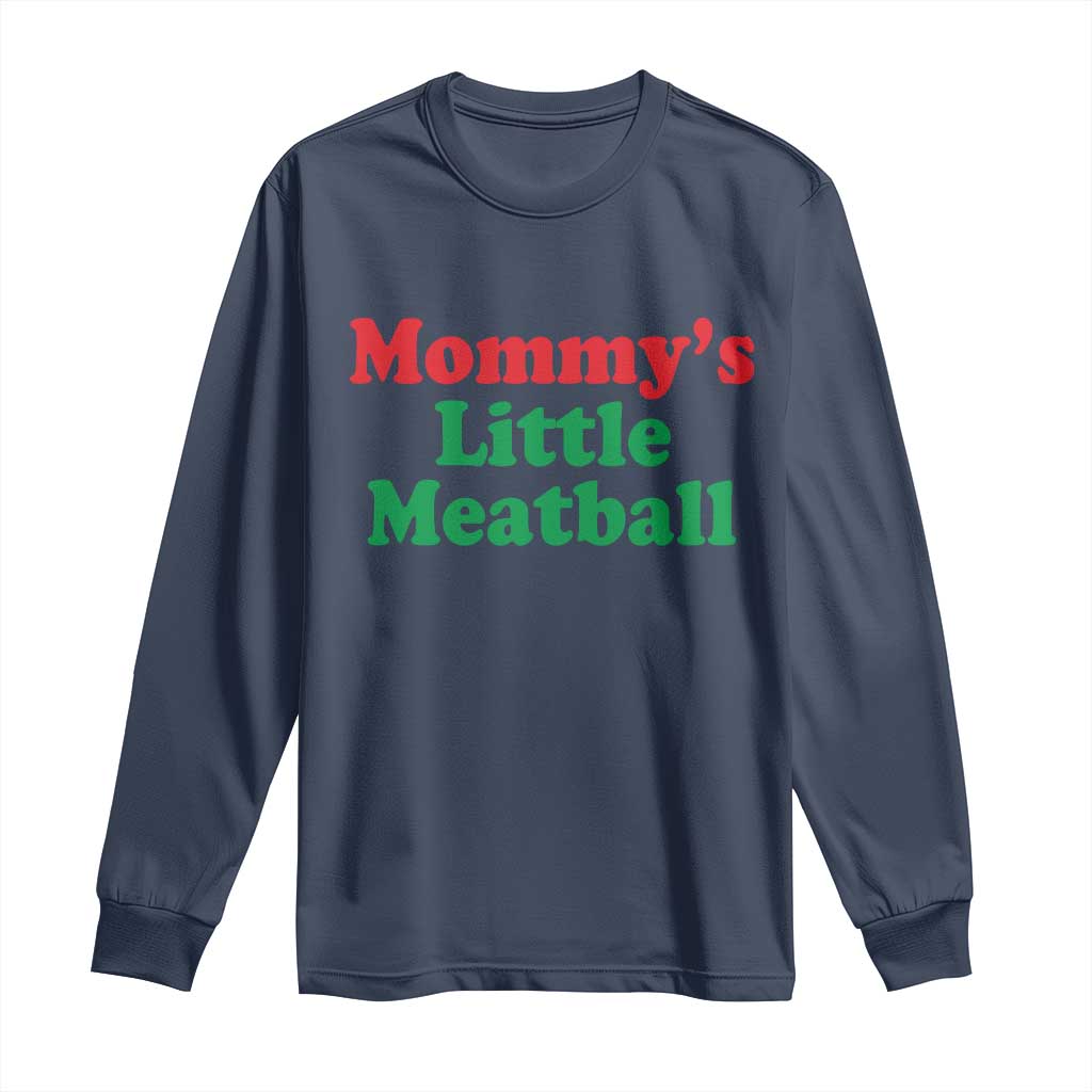 Mommy's Little Meatball Long Sleeve Shirt Funny Italian Family Baby Humor - Wonder Print Shop