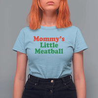 Mommy's Little Meatball T Shirt For Women Funny Italian Family Baby Humor - Wonder Print Shop