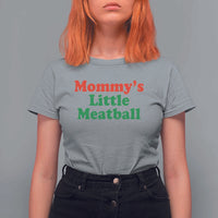 Mommy's Little Meatball T Shirt For Women Funny Italian Family Baby Humor - Wonder Print Shop