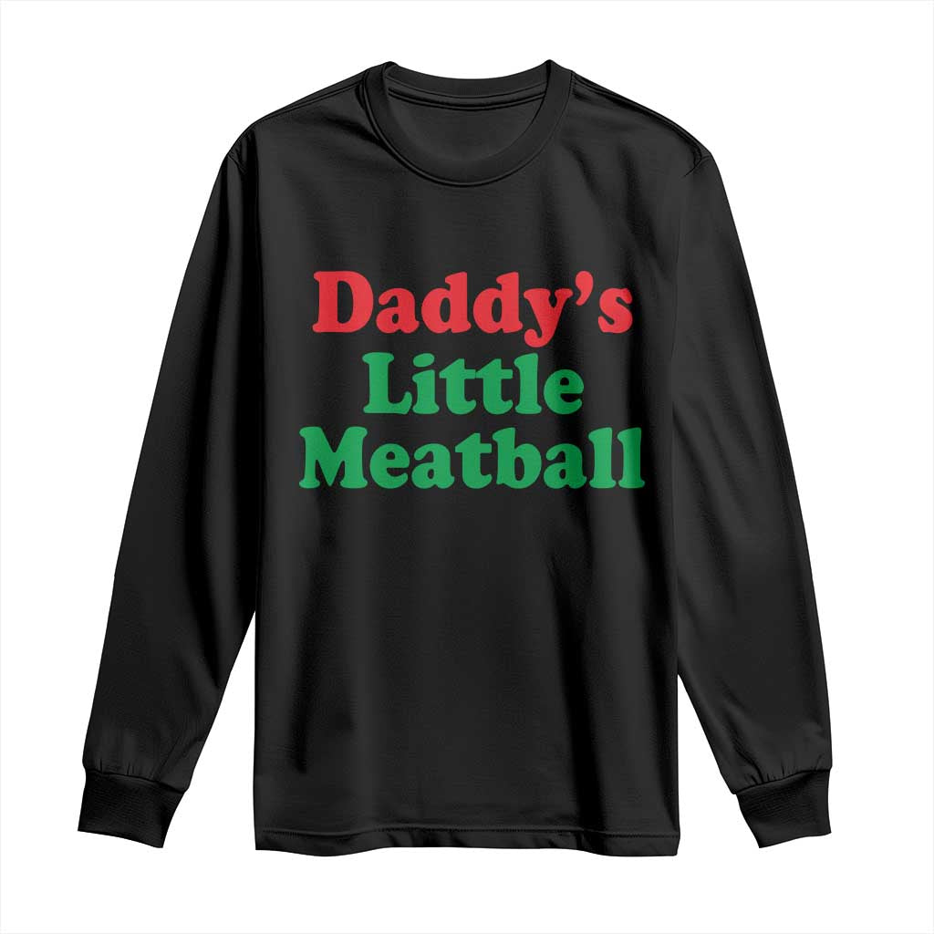 Daddy's Little Meatball Long Sleeve Shirt Funny Italian Family Baby Humor - Wonder Print Shop