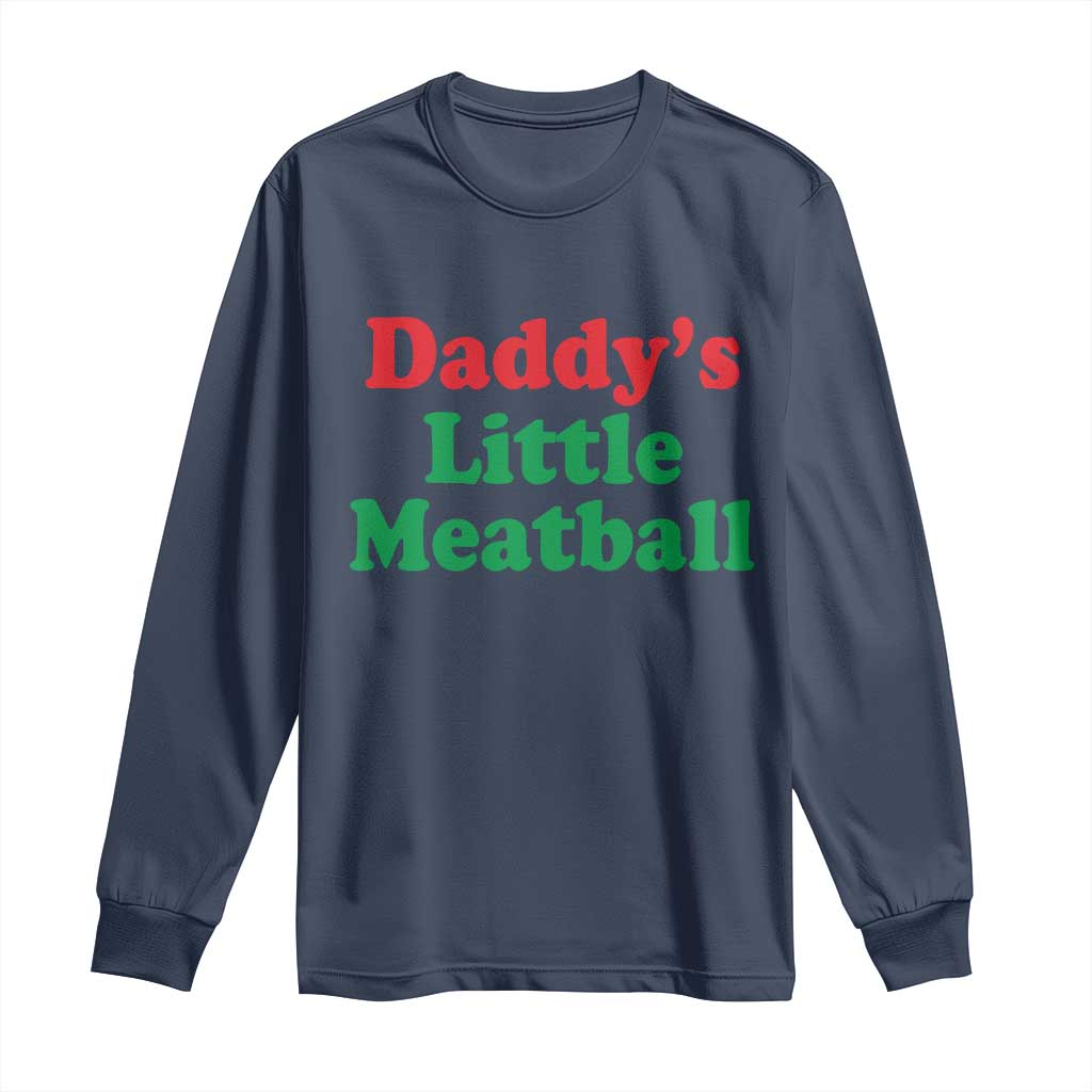 Daddy's Little Meatball Long Sleeve Shirt Funny Italian Family Baby Humor - Wonder Print Shop