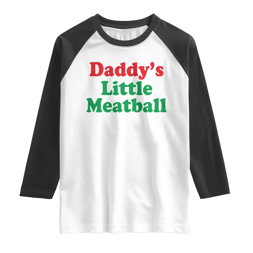 Daddy's Little Meatball Raglan Shirt Funny Italian Family Baby Humor - Wonder Print Shop