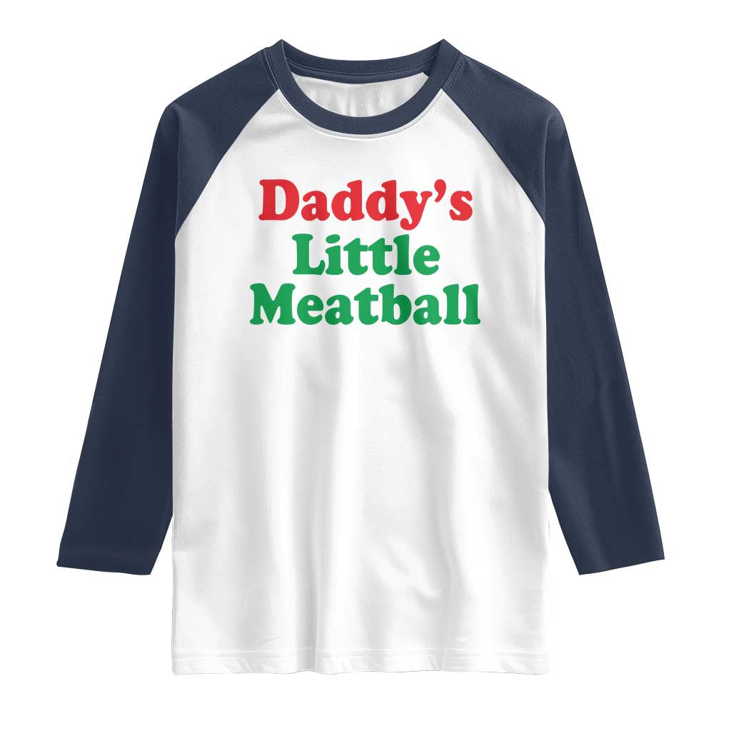 Daddy's Little Meatball Raglan Shirt Funny Italian Family Baby Humor - Wonder Print Shop