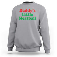 Daddy's Little Meatball Sweatshirt Funny Italian Family Baby Humor - Wonder Print Shop