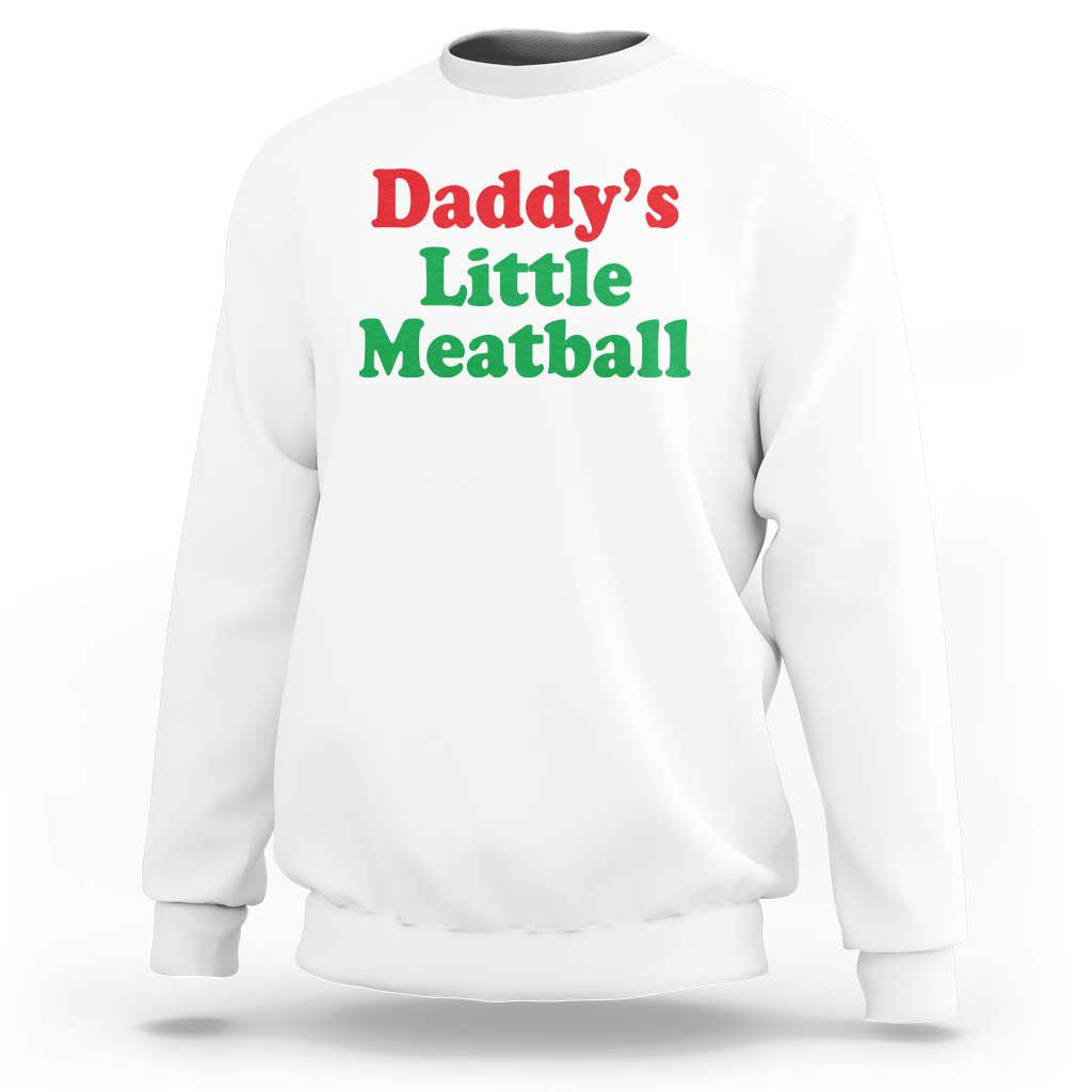 Daddy's Little Meatball Sweatshirt Funny Italian Family Baby Humor - Wonder Print Shop