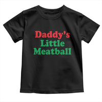 Daddy's Little Meatball Toddler T Shirt Funny Italian Family Baby Humor - Wonder Print Shop