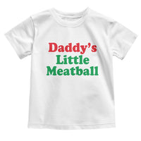 Daddy's Little Meatball Toddler T Shirt Funny Italian Family Baby Humor - Wonder Print Shop