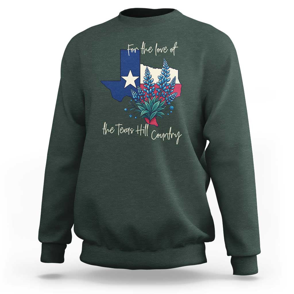 For the Love of the Texas Hill Country Sweatshirt Bluebonnet Floral Patriotic Flag - Wonder Print Shop