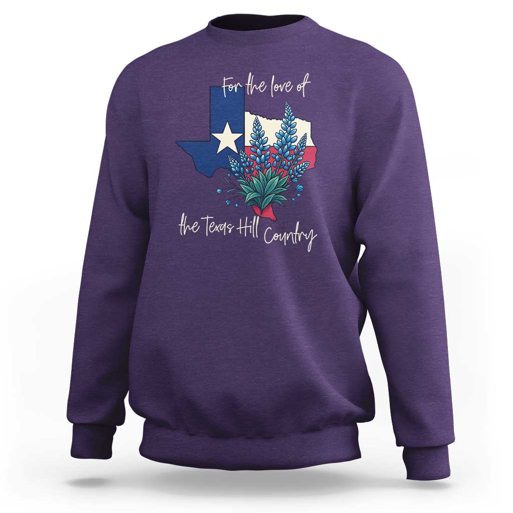 For the Love of the Texas Hill Country Sweatshirt Bluebonnet Floral Patriotic Flag - Wonder Print Shop