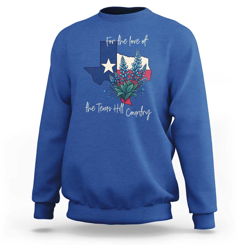 For the Love of the Texas Hill Country Sweatshirt Bluebonnet Floral Patriotic Flag - Wonder Print Shop