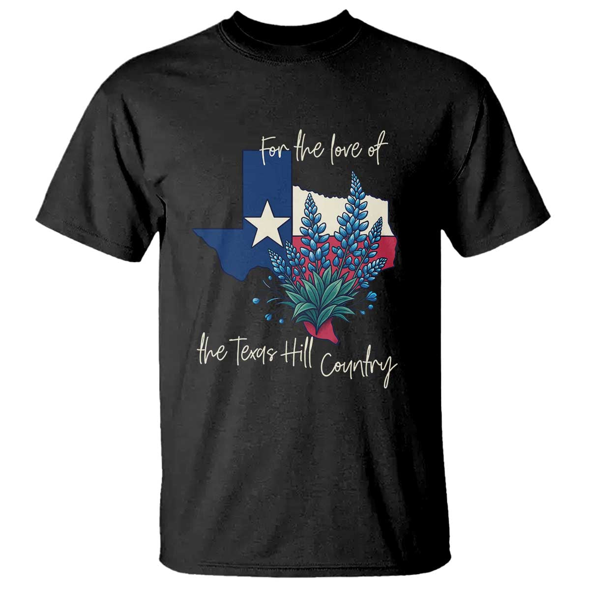 For the Love of the Texas Hill Country T Shirt Bluebonnet Floral Patriotic Flag - Wonder Print Shop