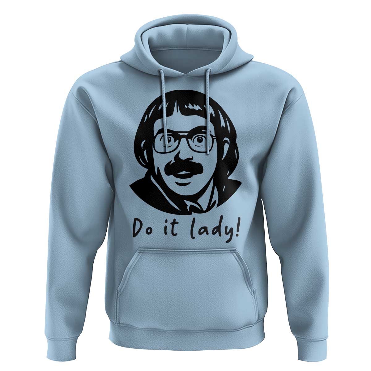 Funny Do It Lady Hoodie Mustache Guy Meme Parody - Wonder Print Shop