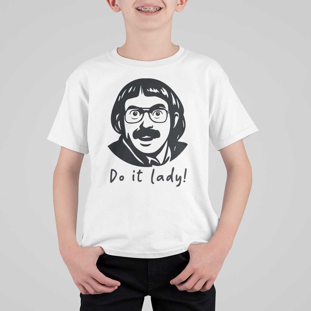 Funny Do It Lady T Shirt For Kid Mustache Guy Meme Parody - Wonder Print Shop