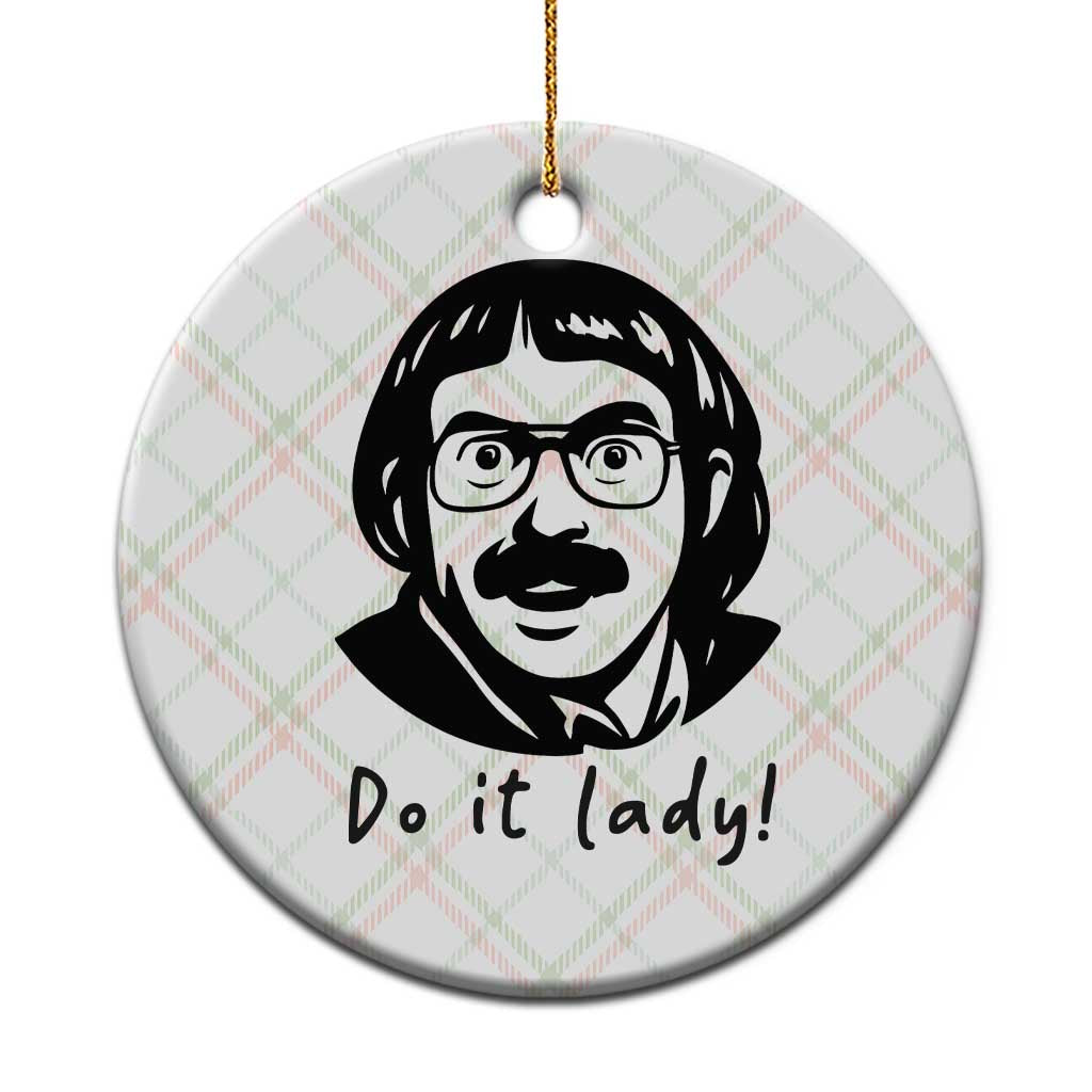 Funny Do It Lady Ceramic Ornament Mustache Guy Meme Parody - Wonder Print Shop