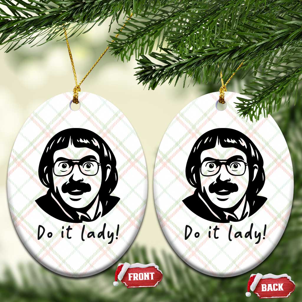 Funny Do It Lady Ceramic Ornament Mustache Guy Meme Parody - Wonder Print Shop