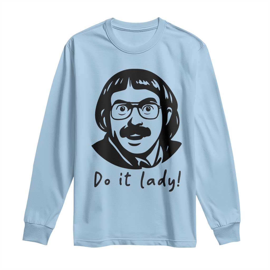 Funny Do It Lady Long Sleeve Shirt Mustache Guy Meme Parody - Wonder Print Shop