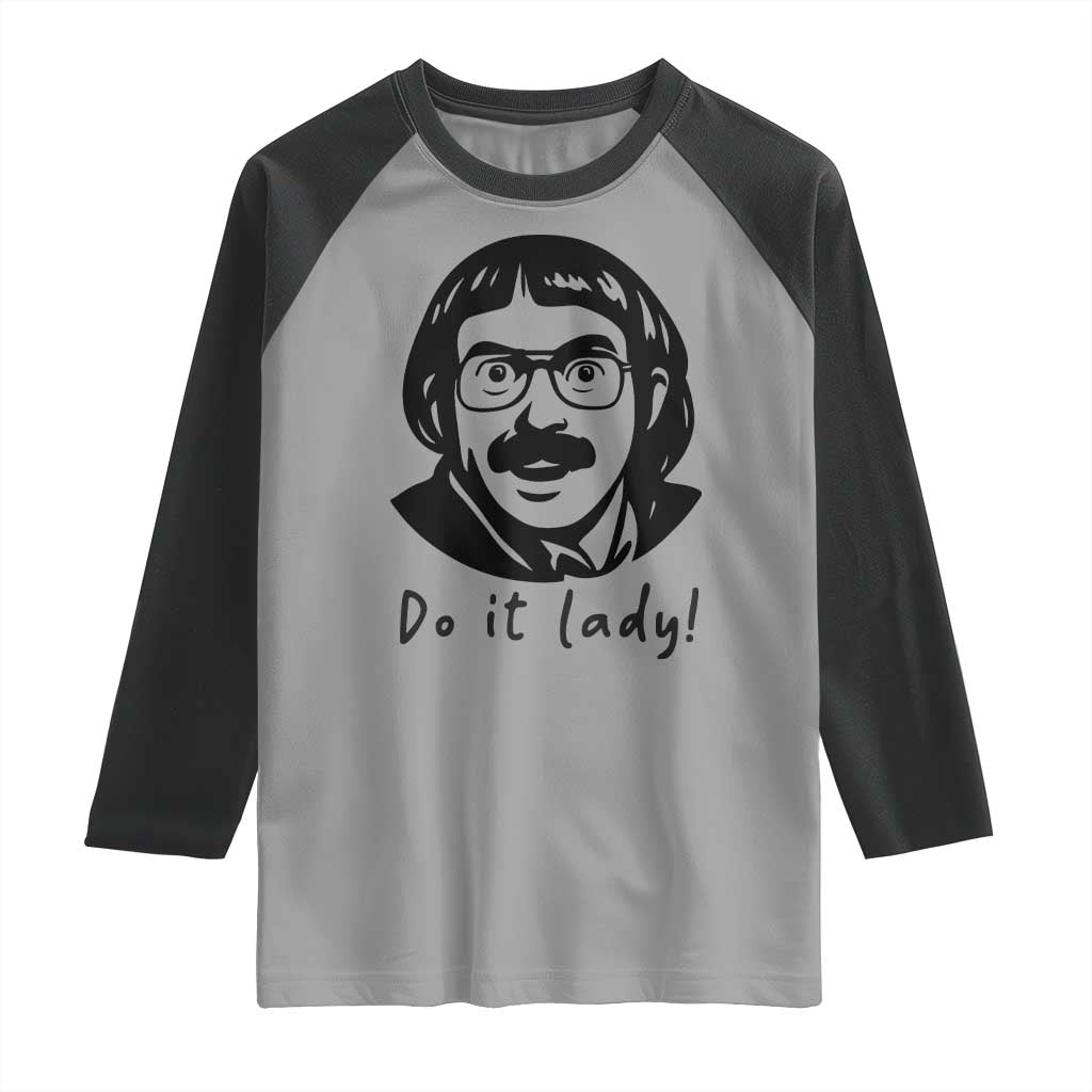 Funny Do It Lady Raglan Shirt Mustache Guy Meme Parody - Wonder Print Shop