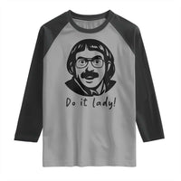 Funny Do It Lady Raglan Shirt Mustache Guy Meme Parody - Wonder Print Shop