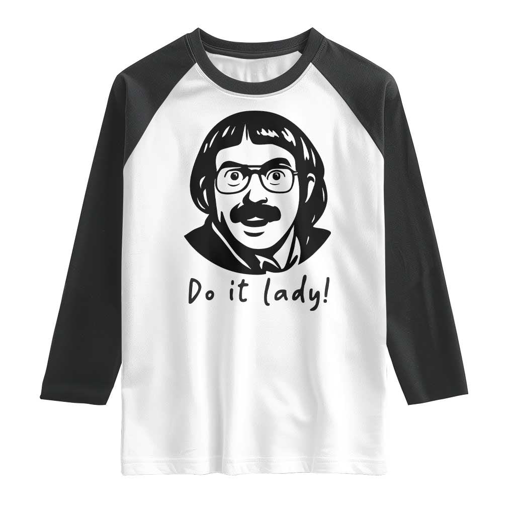 Funny Do It Lady Raglan Shirt Mustache Guy Meme Parody - Wonder Print Shop
