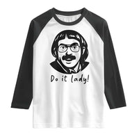 Funny Do It Lady Raglan Shirt Mustache Guy Meme Parody - Wonder Print Shop