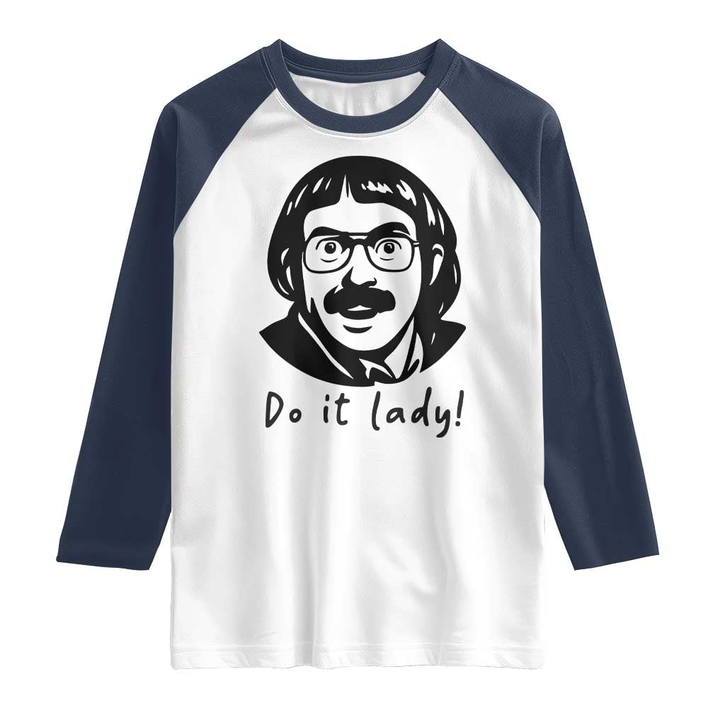Funny Do It Lady Raglan Shirt Mustache Guy Meme Parody - Wonder Print Shop