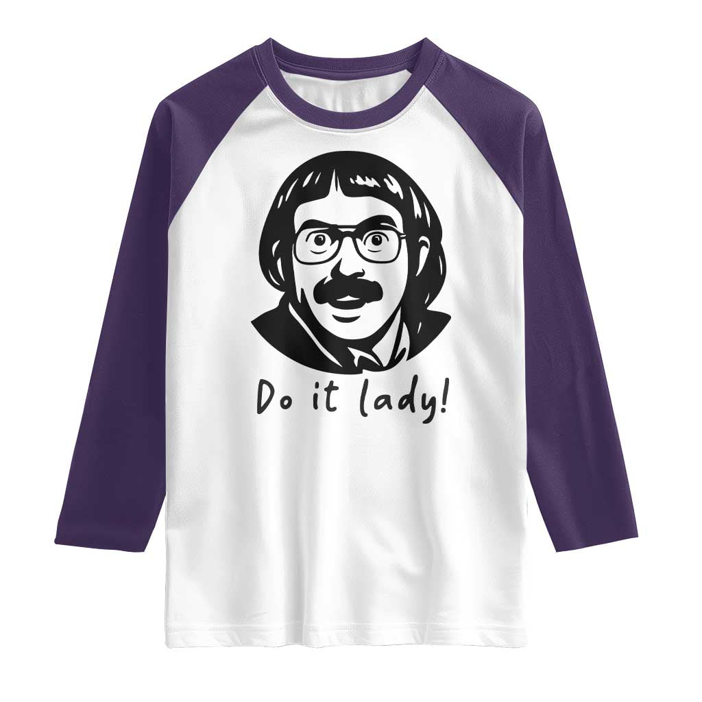 Funny Do It Lady Raglan Shirt Mustache Guy Meme Parody - Wonder Print Shop