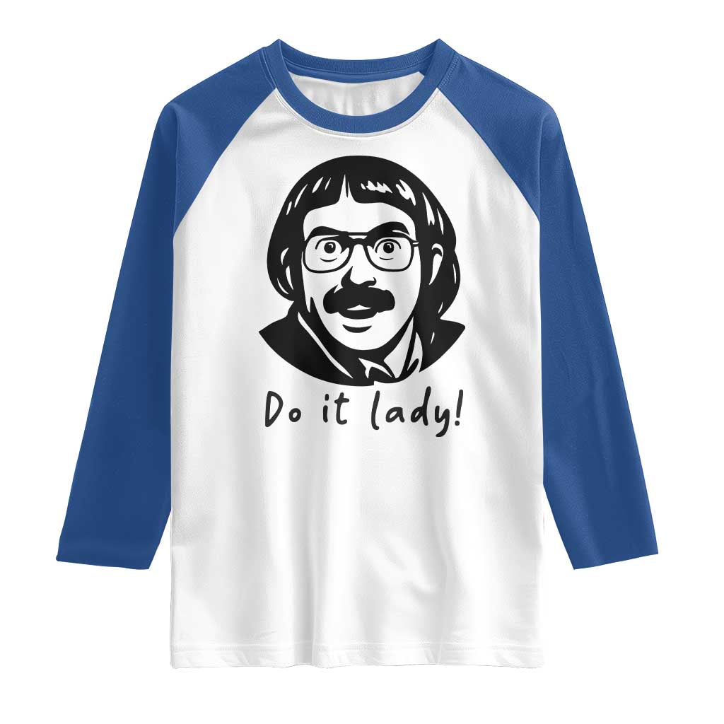 Funny Do It Lady Raglan Shirt Mustache Guy Meme Parody - Wonder Print Shop