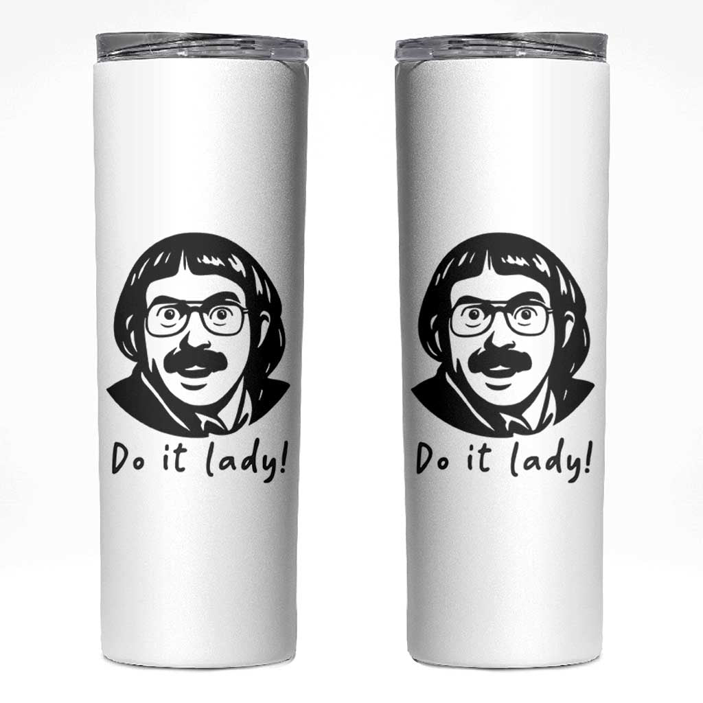 Funny Do It Lady Skinny Tumbler Mustache Guy Meme Parody - Wonder Print Shop