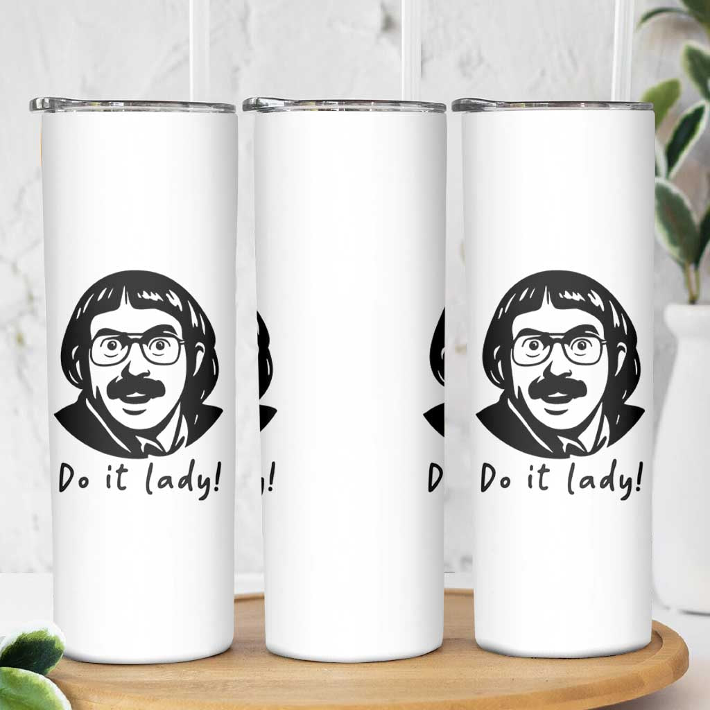 Funny Do It Lady Skinny Tumbler Mustache Guy Meme Parody - Wonder Print Shop