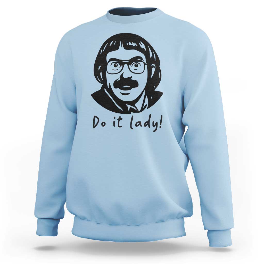 Funny Do It Lady Sweatshirt Mustache Guy Meme Parody - Wonder Print Shop