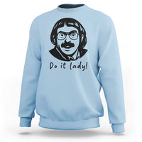 Funny Do It Lady Sweatshirt Mustache Guy Meme Parody - Wonder Print Shop