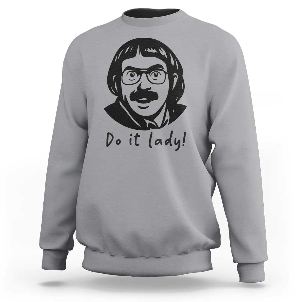 Funny Do It Lady Sweatshirt Mustache Guy Meme Parody - Wonder Print Shop
