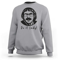 Funny Do It Lady Sweatshirt Mustache Guy Meme Parody - Wonder Print Shop