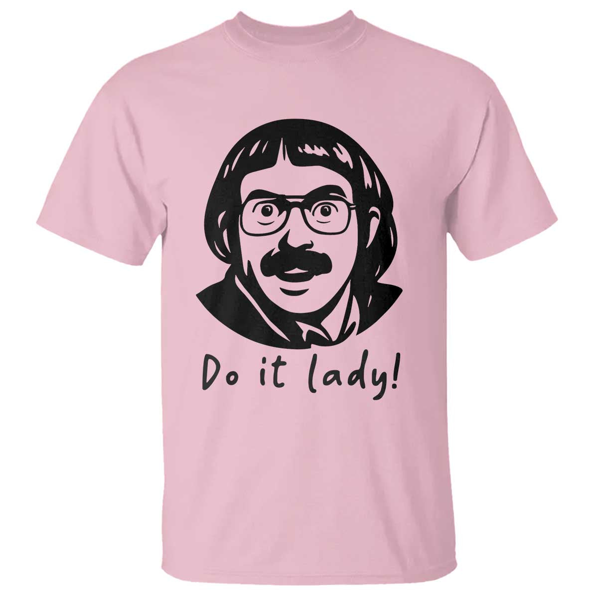 Funny Do It Lady T Shirt Mustache Guy Meme Parody - Wonder Print Shop