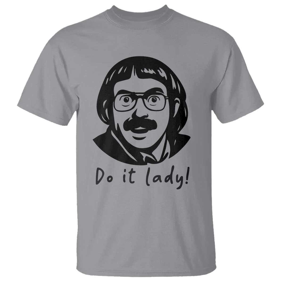 Funny Do It Lady T Shirt Mustache Guy Meme Parody - Wonder Print Shop