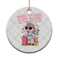 Funny Girls Trip Unicorn Ceramic Ornament Bags Packed Flaps Waxed No Turning Back Bikini Vacation Bachelorette - Wonder Print Shop