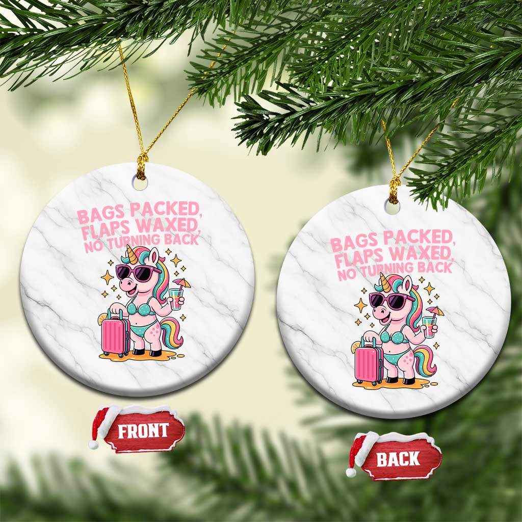Funny Girls Trip Unicorn Ceramic Ornament Bags Packed Flaps Waxed No Turning Back Bikini Vacation Bachelorette - Wonder Print Shop