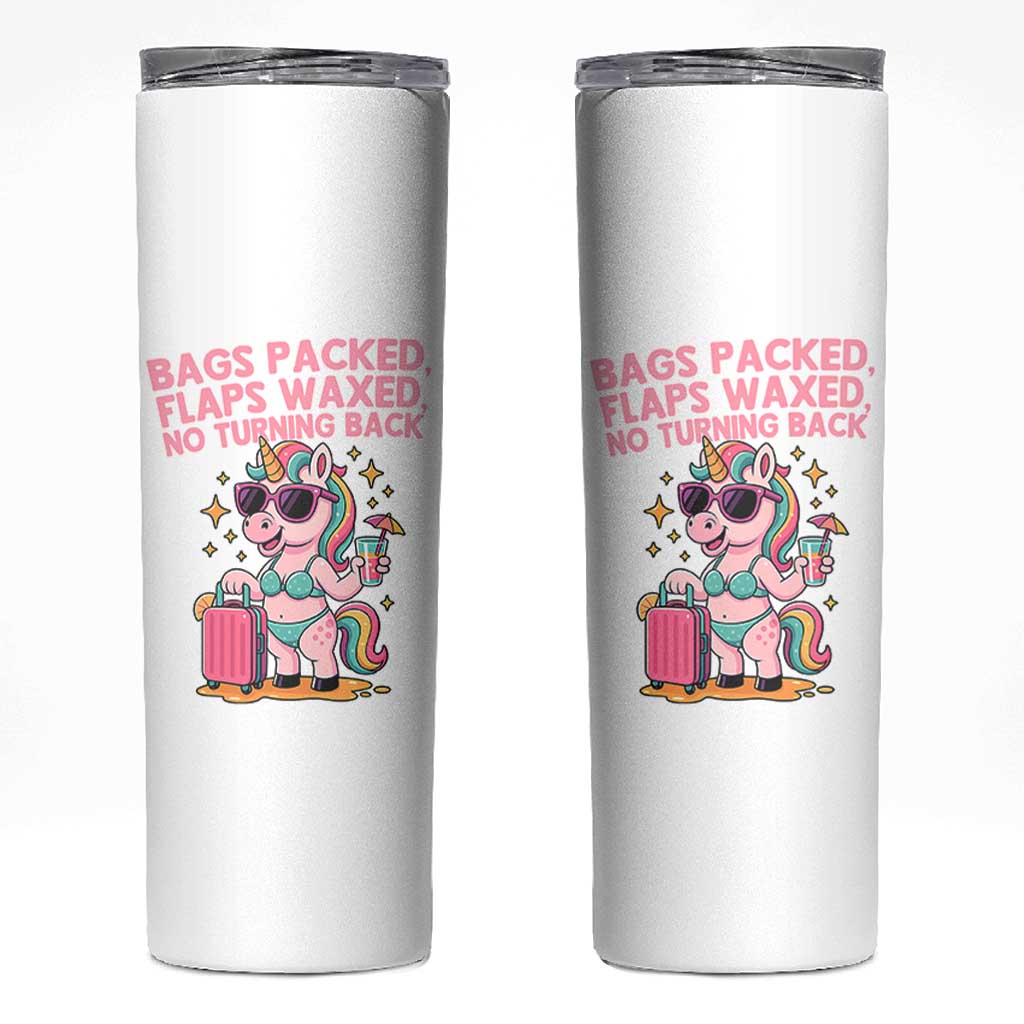 Funny Girls Trip Unicorn Skinny Tumbler Bags Packed Flaps Waxed No Turning Back Bikini Vacation Bachelorette - Wonder Print Shop